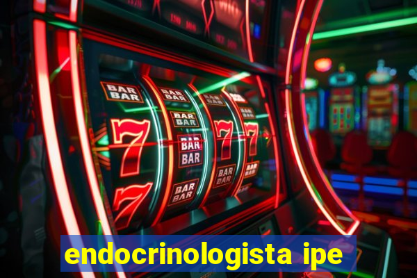 endocrinologista ipe